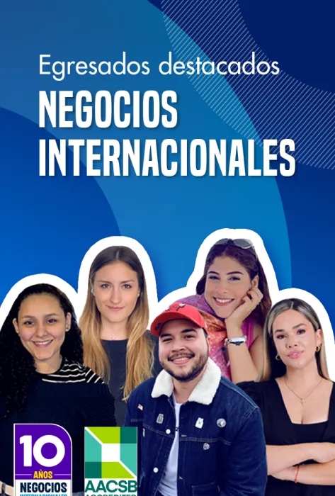 Egresados de Negocios Internacionales marcan la diferencia en un entorno global y competitivo